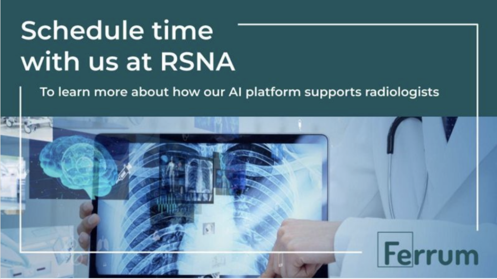 The RSNA 2022 annual meeting is fast approaching and the Ferrum Health team is getting ready to take customers on an AI Partner Tour.